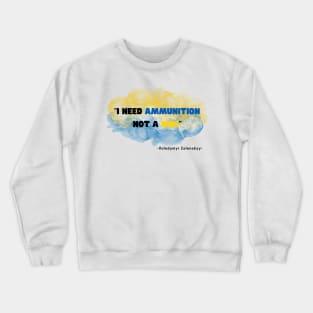 I need ammunition not a ride Crewneck Sweatshirt